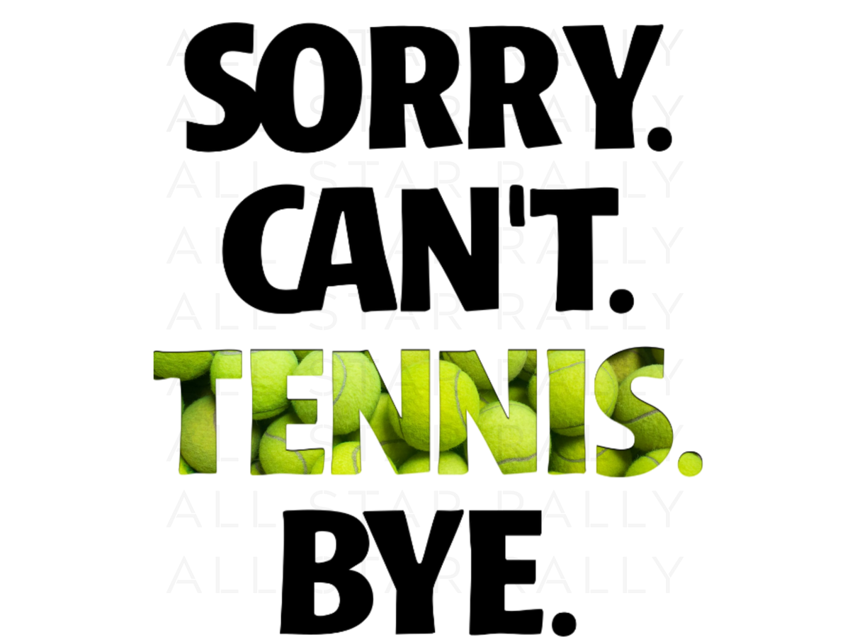 Tennis sticker of text "sorry. can't. tennis. bye." with the word tennis written in tennis balls.