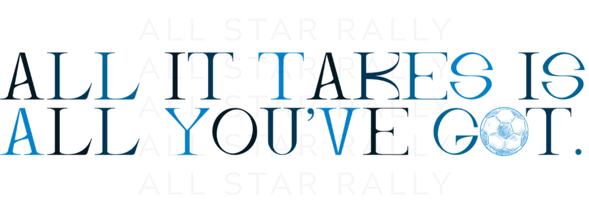 Soccer sticker with text "All it takes is all you've got."