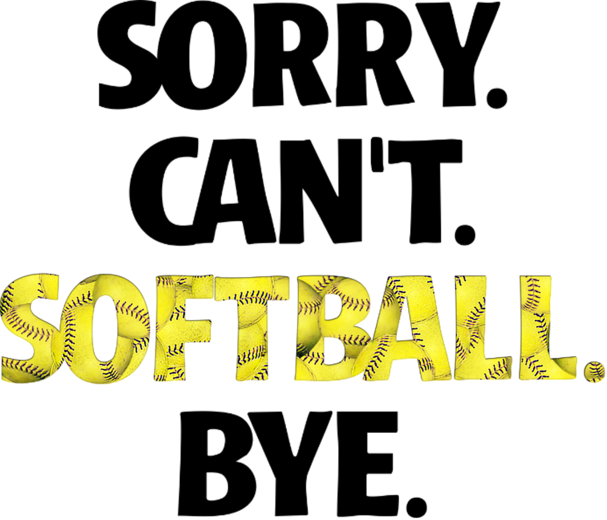 Softball sticker with text "sorry. can't soffball. bye."